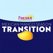 Freska Prepares for Next Phase of Mexican Mango Season with Move to Southern Sinaloa; Gary Clevenger Comments